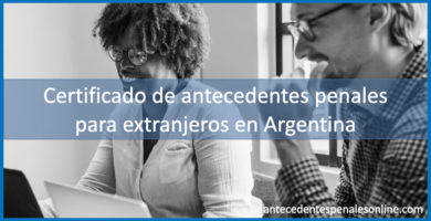 Certificado de antecedentes penales para extranjeros en Argentina
